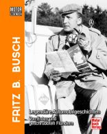 Fritz B. Busch  Band 1 - Legendäre Automobilgeschichten - Von Enten und geschrubbten Flunder
