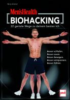 MEN'S HEALTH Biohacking - 22 Wege zu deinem besten Ich - Besser schlafen. Besser essen. Besser bewegen. Besser entspannen. Besser fühlen.