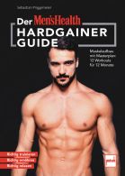 MEN`S HEALTH Hardgainer-Guide - Muskelaufbau mit Masterplan: 12 Workouts für 12 Monate. Richtig trainieren - Richtig ernähren - Richtig relaxen