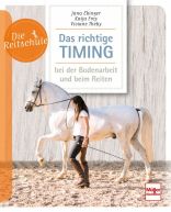 Das richtige Timing - bei der Bodenarbeit und beim Reiten - 