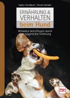 Ernährung & Verhalten beim Hund - Verhalten beeinflussen durch eine typgerechte Fütterung