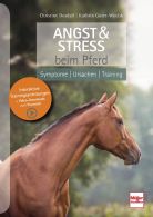 Angst & Stress beim Pferd  - Symptome, Ursachen, Training 