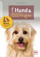 Ein Hund und 1000 Fragen - Basics für frischgebackene Hundehalter