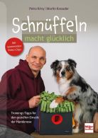 Schnüffeln macht glücklich - Trainings-Tipps für den gezielten Einsatz der Hundenase