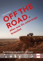 OFF THE ROAD - Alles was Du unterwegs brauchst - Der Ausrüstungsratgeber für Offroader