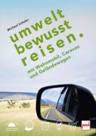 UMWELTBEWUSST REISEN - mit Wohnmobil, Caravan und Geländewagen