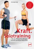 Kraft-Solotraining - Die 100 effektivsten Übungen und dein perfektes Home-Gym
