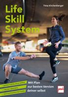 Life Skill System - Mit Plan zur besten Version deiner selbst - gesünder ernähren, besser schlafen, effektiver regenerieren, mental und körp