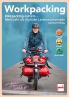Workpacking - Bikepacking extrem - Mein Jahr als digitaler Lastenradnomade - Alltag, Arbeit, Abenteuer