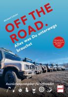 OFF THE ROAD - Alles was Du unterwegs brauchst - Ausrüstungsratgeber für Offroader