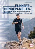 RUNNER´S WORLD Hundert-Meilen-Herz - Mein lebensverändernder Western States 100-Lauf