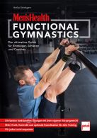 MEN&acute;S HEALTH Functional Gymnastics - Der ultimative Guide f&uuml;r Einsteiger, Athleten und Coaches