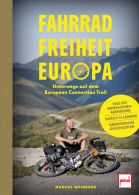 Fahrrad, Freiheit, Europa - unterwegs auf dem EuropeanConnection Trail - 7000 Kilometer Bikepacking-Abenteuer, durch 14 L&auml;nder, grenzenlose Geschichten
