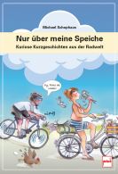 Nur &uuml;ber meine Speiche - Kuriose Kurzgeschichten aus der Radwelt