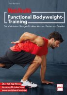 MEN&acute;S HEALTH Functional-Bodyweight-Training - Die effektivsten &Uuml;bungen f&uuml;r deine Muskeln, Faszien und Gelenke