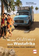 Mit dem Oldtimer durch Westafrika - W&uuml;ste, Voodoo, Viren, Federbruch
