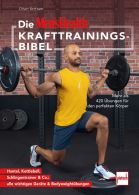 Die MEN&acute;S HEALTH Krafttrainings-Bibel - Mehr als 420 &Uuml;bungen f&uuml;r den perfekten K&ouml;rper - Hantel, Kettlebell, Schlingentrainer & Co.: alle wichtigen Ger&auml;te & Bodyweight&uuml;bungen