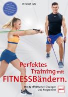 Perfektes Training mit Fitnessb&auml;ndern - Die 87 effektivsten &Uuml;bungen und Programme