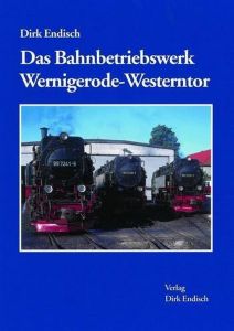 Das Bahnbetriebswerk Wernigerode-Westerntor