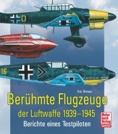 Berühmte Flugzeuge der Luftwaffe 1939-1945 - Berichte eines Testpiloten  //  Reprint der 1. Auflage 2011