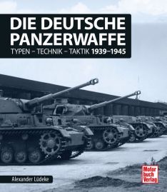 Die deutsche Panzerwaffe  - Typen-Technik-Taktik 1939-1945