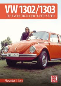 VW 1302 / 1303 - Die Evolution der Super-Käfer