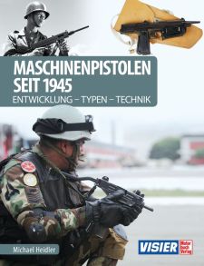 Maschinenpistolen seit 1945 - Entwicklung - Typen - Technik