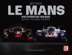 Mythos Le Mans - Die Porsche-Sieger. Autos - Technik - Fahrer