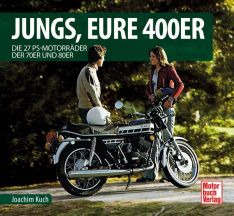 Jungs, Eure 400er - Die 27 PS-Motorräder der 70er und 80er