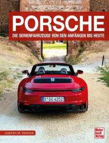 Porsche - Die Serienfahrzeuge von den Anfängen bis heute