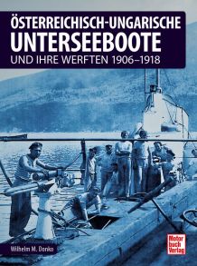 Österreichisch-ungarische Unterseeboote - und ihre Werften 1906-1918