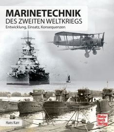 Marinetechnik des zweiten Weltkriegs - Entwicklung - Einsatz - Konsequenzen