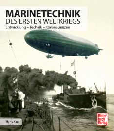 Marinetechnik des ersten Weltkriegs - Entwicklung - Technik - Konsequenzen