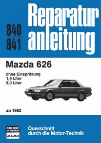 Mazda 626      ab 1982 - ohne Einspritzung/1,6- und 1,0 Liter  // Reprint der 2. Auflage 1988