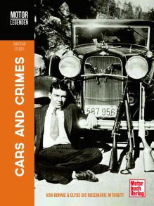 Motorlegenden - Cars and Crimes - Von Bonnie & Clyde bis Rosemarie Nitribitt