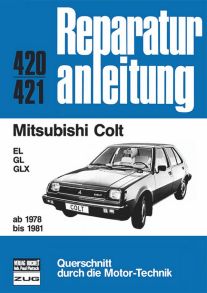 Mitsubishi Colt      ab 1978 bis 1981 - EL/GL/GLX     //  Reprint der 10. Auflage 1984