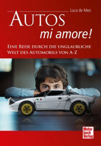 Autos - mi amore! (ePub) - Eine Reise durch die unglaubliche Welt des Automobils von A-Z