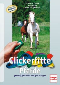 Clickerfitte Pferde - Gesund, geschickt und gut erzogen