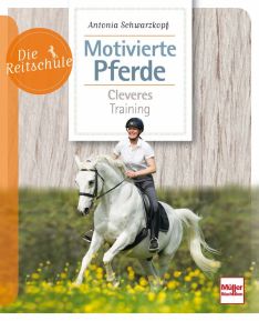 Motivierte Pferde - Cleveres Training