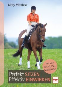 Perfekt sitzen, effektiv einwirken mit der Wanless-Methode - 