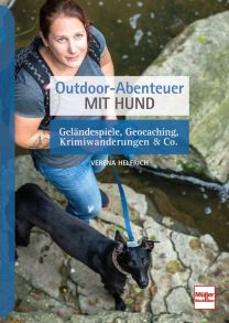 Outdoor-Abenteuer mit Hund - Geländespiele, Geocaching, Krimiwanderungen & Co.