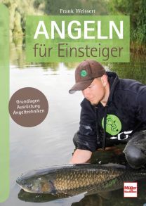 Angeln für Einsteiger - Grundlagen - Ausrüstung - Angeltechniken
