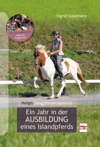 Helgis Jungpferdetagebuch  - Ein Jahr in der Ausbildung eines Islandpferds