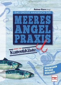 Das große Handbuch der Meeresangel-Praxis - Best of Kutter&Küste - Norwegen, Ostsee, Nordsee