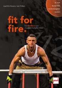 fit for fire. - Das Workout vom »Toughest Firefighter Alive«