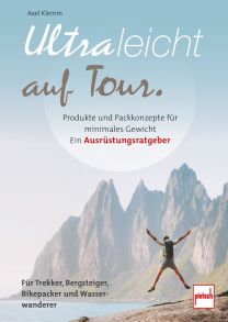 Ultraleicht auf Tour - Produkte und Packkonzepte für minimales Gewicht. Ein Ausrüstungsratgeber
