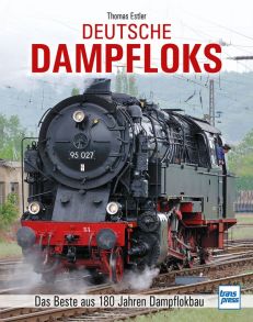 Deutsche Dampfloks - Das Beste aus 180 Jahren Dampflokbau