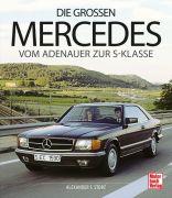 Die gro&szlig;en Mercedes - Vom Adenauer zur S-Klasse