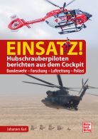 Einsatz! Hubschrauberpiloten berichten aus dem Cockpit - Bundeswehr - Forschung - Luftrettung - Polizei