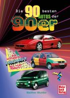 Die 90 besten Autos der 90er - Die ultimative Freiheit auf vier R&auml;dern!